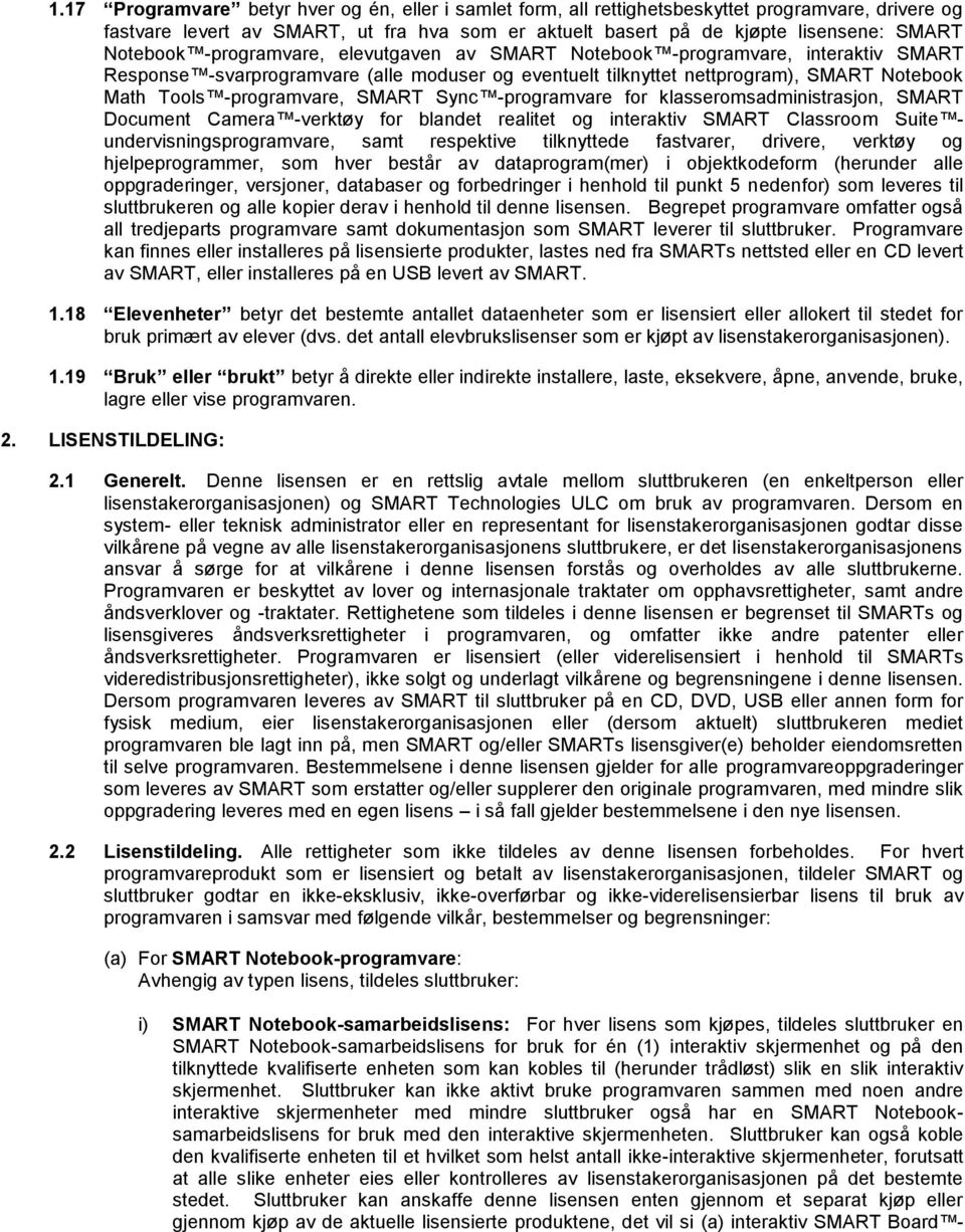 -programvare, SMART Sync -programvare for klasseromsadministrasjon, SMART Document Camera -verktø y for blandet realitet og interaktiv SMART Classroom Suite undervisningsprogramvare, samt respektive