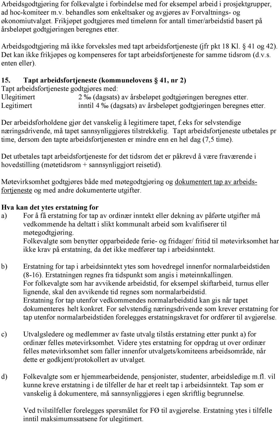 41 og 42). Det kan ikke frikjøpes og kompenseres for tapt arbeidsfortjeneste for samme tidsrom (d.v.s. enten eller). 15.