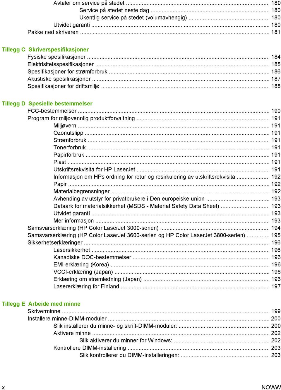 .. 187 Spesifikasjoner for driftsmiljø... 188 Tillegg D Spesielle bestemmelser FCC-bestemmelser... 190 Program for miljøvennlig produktforvaltning... 191 Miljøvern... 191 Ozonutslipp.