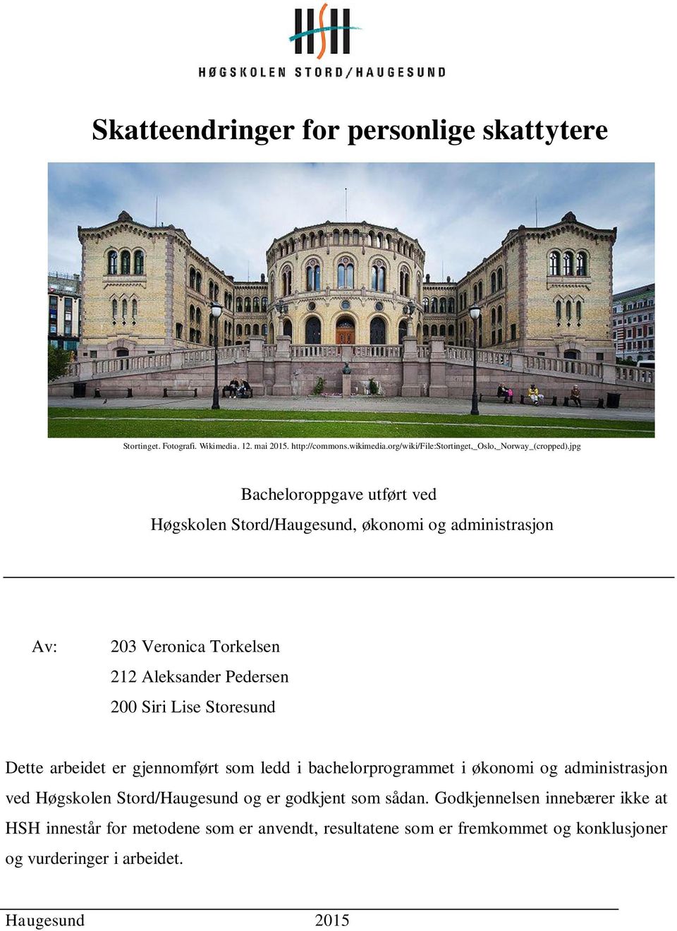 jpg Bacheloroppgave utført ved Høgskolen Stord/Haugesund, økonomi og administrasjon Av: 203 Veronica Torkelsen 212 Aleksander Pedersen 200 Siri Lise