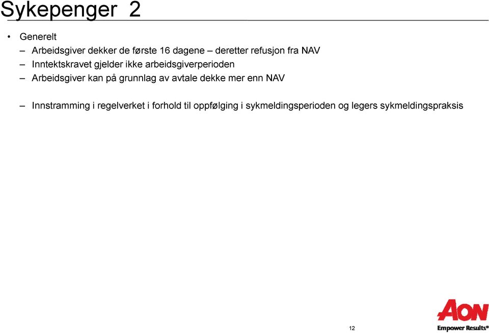 Arbeidsgiver kan på grunnlag av avtale dekke mer enn NAV Innstramming i