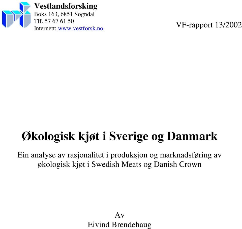 no VF-rapport 13/2002 Økologisk kjøt i Sverige og Danmark Ein