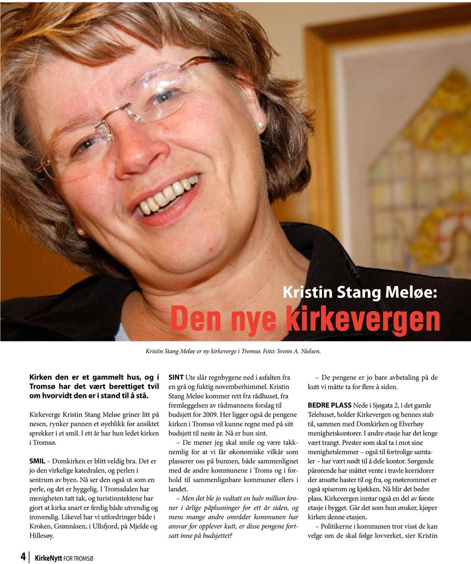 Kirkeverge Kristin Stang Meløe griner litt på nesen, rynker pannen et øyeblikk før ansiktet sprekker i et smil. I ett år har hun ledet kirken i Tromsø. SMIL Domkirken er blitt veldig bra.