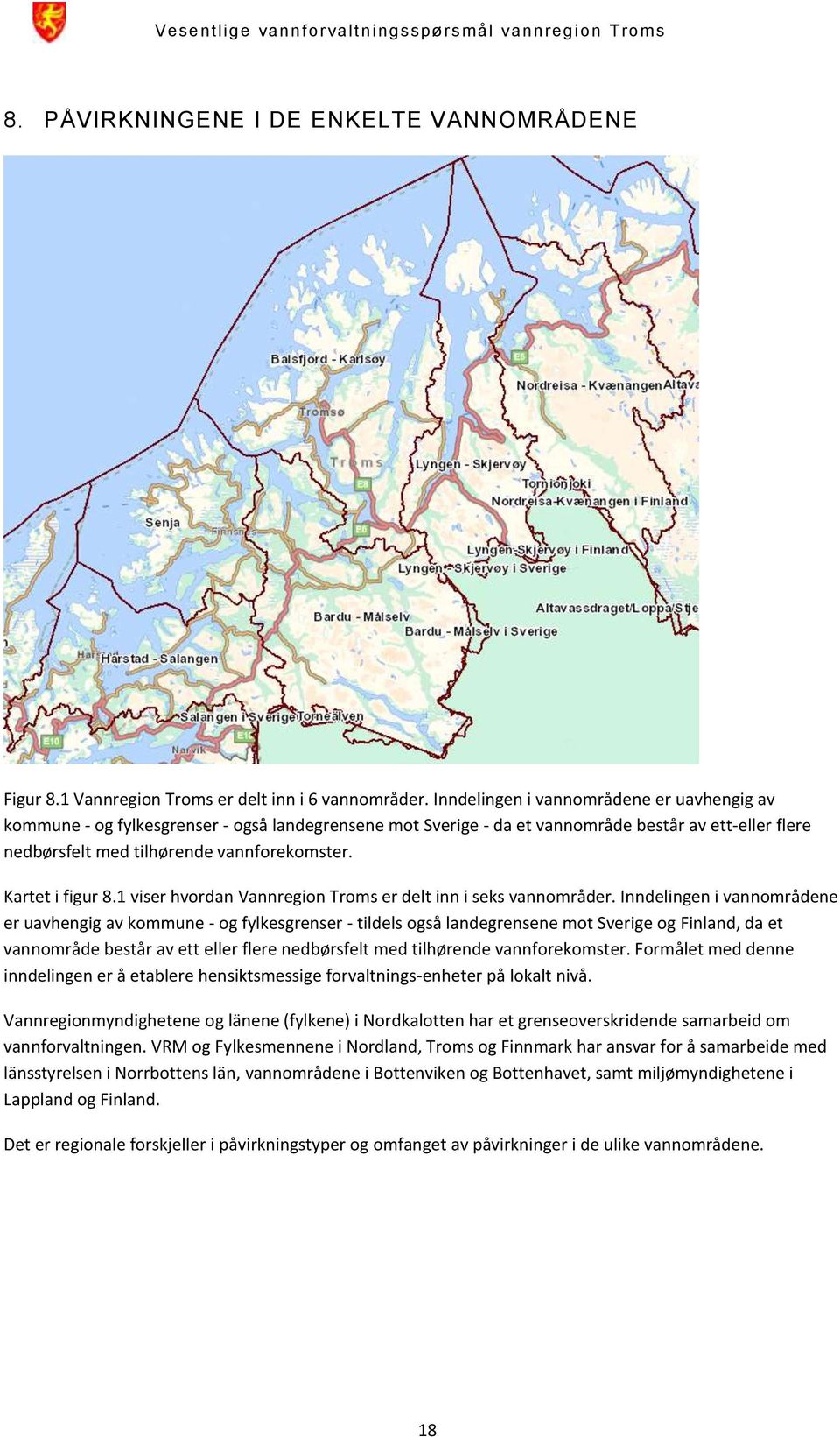 Kartet i figur 8.1 viser hvordan Vannregion Troms er delt inn i seks vannområder.