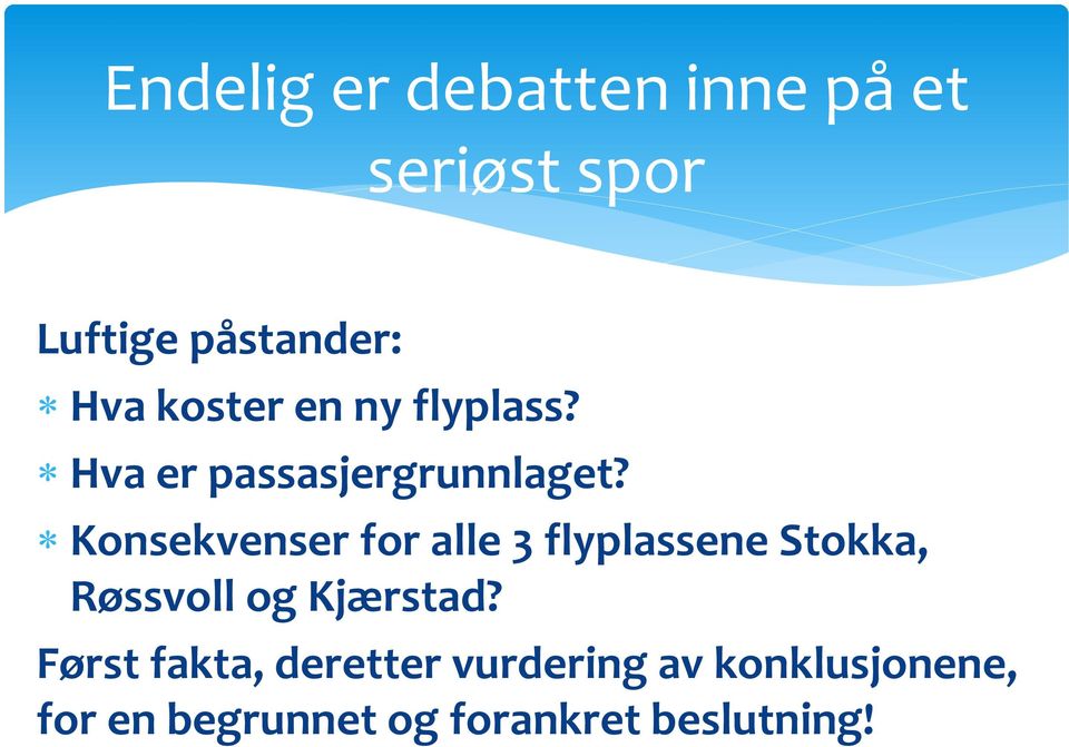 Konsekvenser for alle 3 flyplassene Stokka, Røssvoll og Kjærstad?