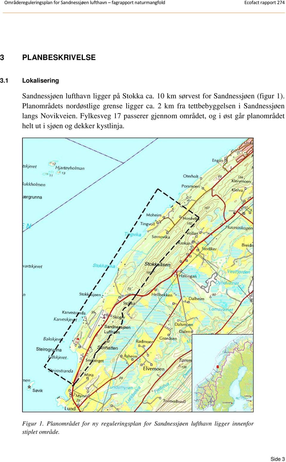 2 km fra tettbebyggelsen i Sandnessjøen langs Novikveien.