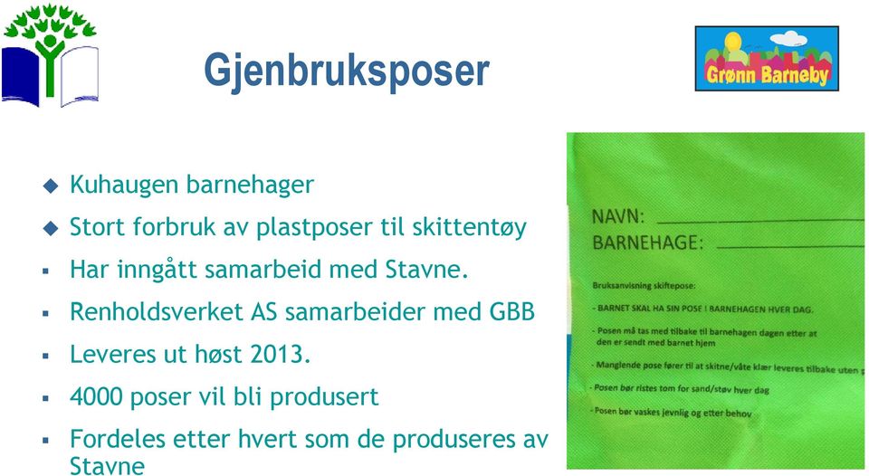 Renholdsverket AS samarbeider med GBB Leveres ut høst 2013.