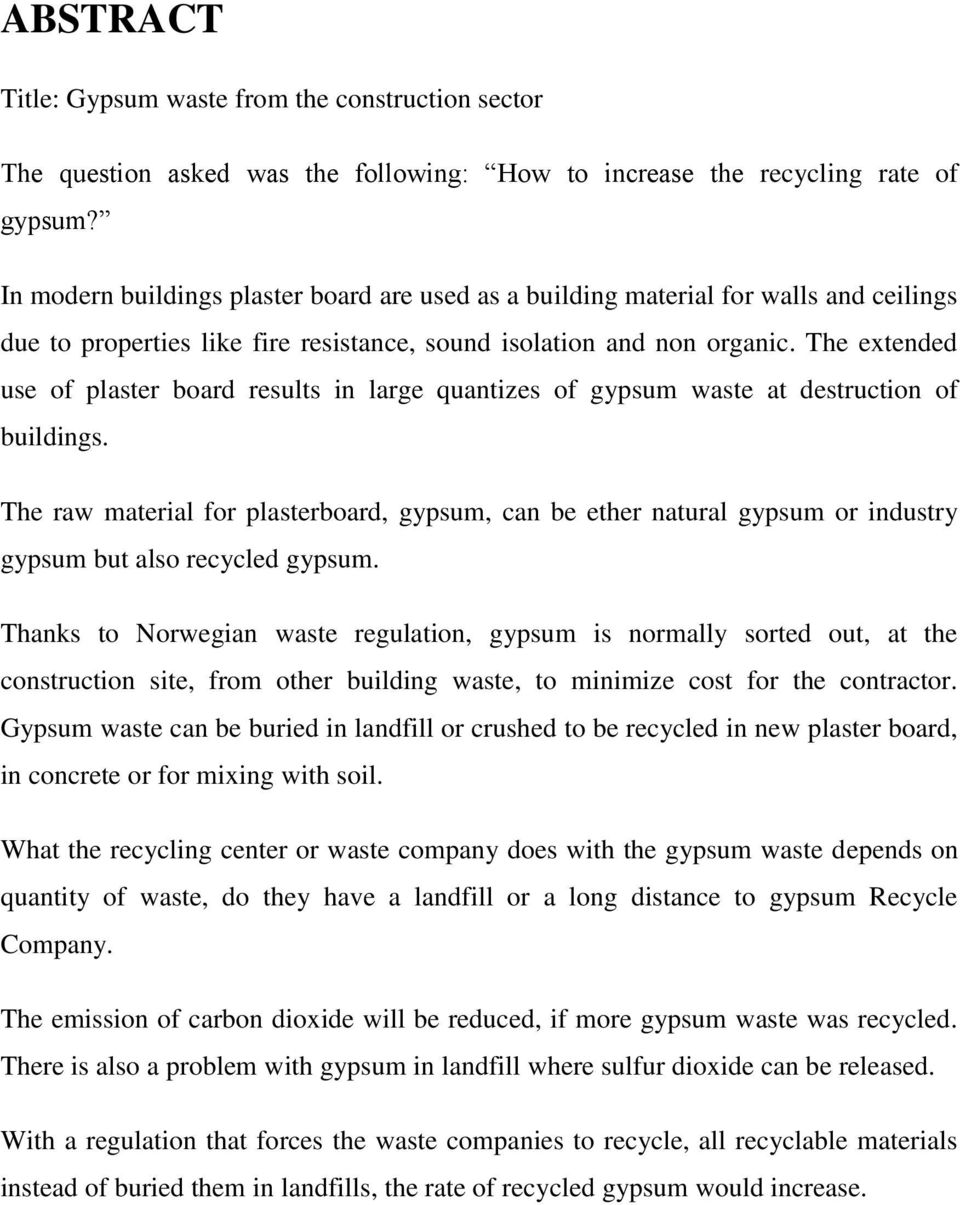 The extended use of plaster board results in large quantizes of gypsum waste at destruction of buildings.