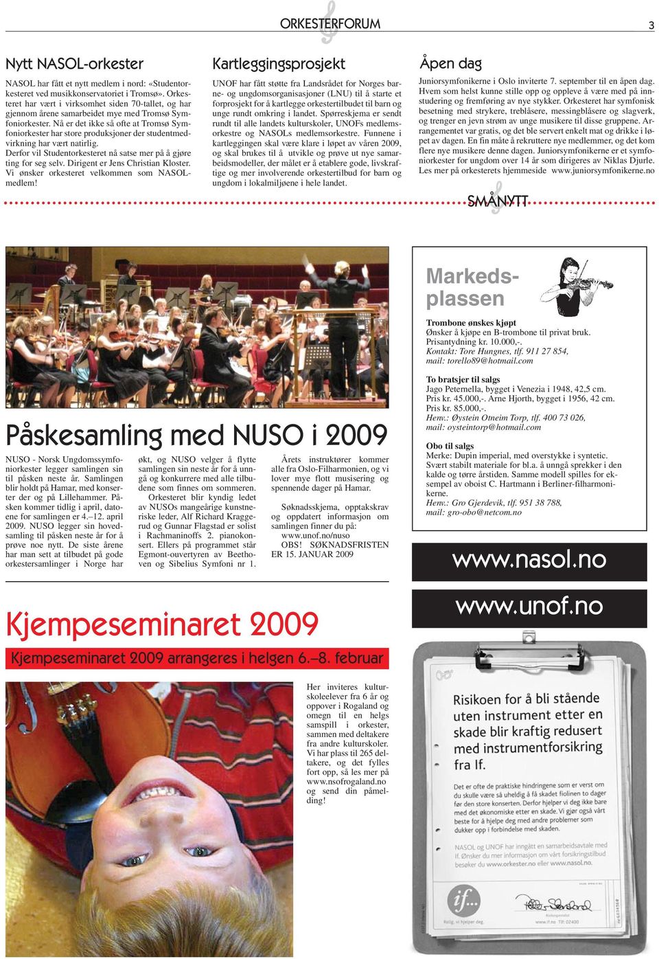 Nå er det ikke så ofte at Tromsø Symfoniorkester har store produksjoner der studentmedvirkning har vært natirlig. Derfor vil Studentorkesteret nå satse mer på å gjøre ting for seg selv.