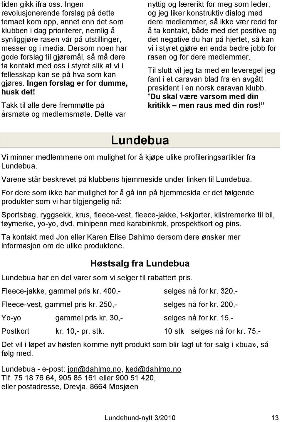 Takk til alle dere fremmøtte på årsmøte og medlemsmøte.