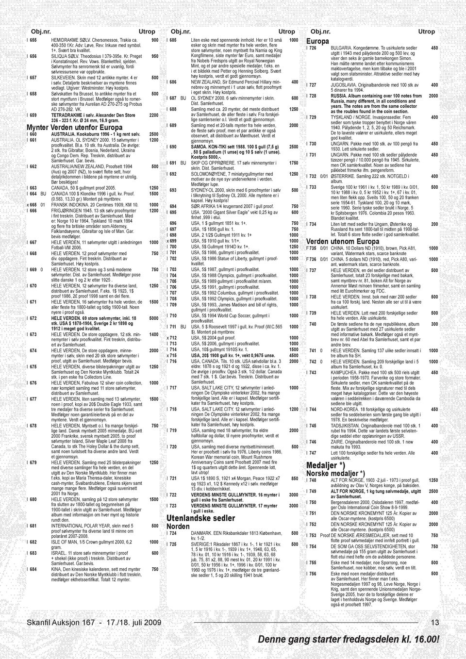 Theodosius I 379-395e. Kr. Preget 950 Kongfilmene, siste mynter før Euro, samt medaljer utgitt i 1943 med pålydende og lev, og i Konstatinopel. Rev. Vows. Blankettfeil, sjelden.