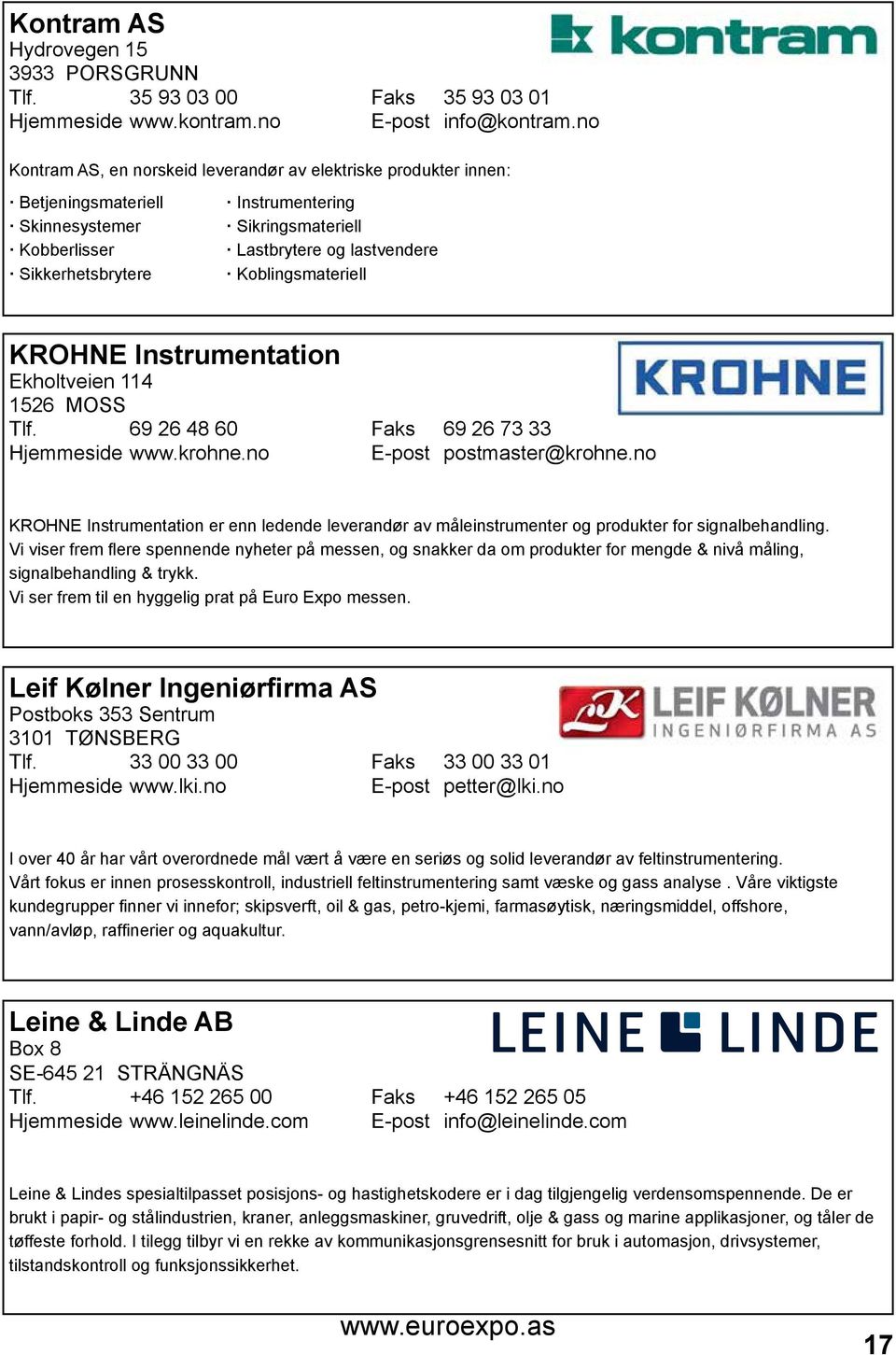 Koblingsmateriell KROHNE Instrumentation Ekholtveien 114 1526 MOSS Tlf. 69 26 48 60 Faks 69 26 73 33 Hjemmeside www.krohne.no E-post postmaster@krohne.