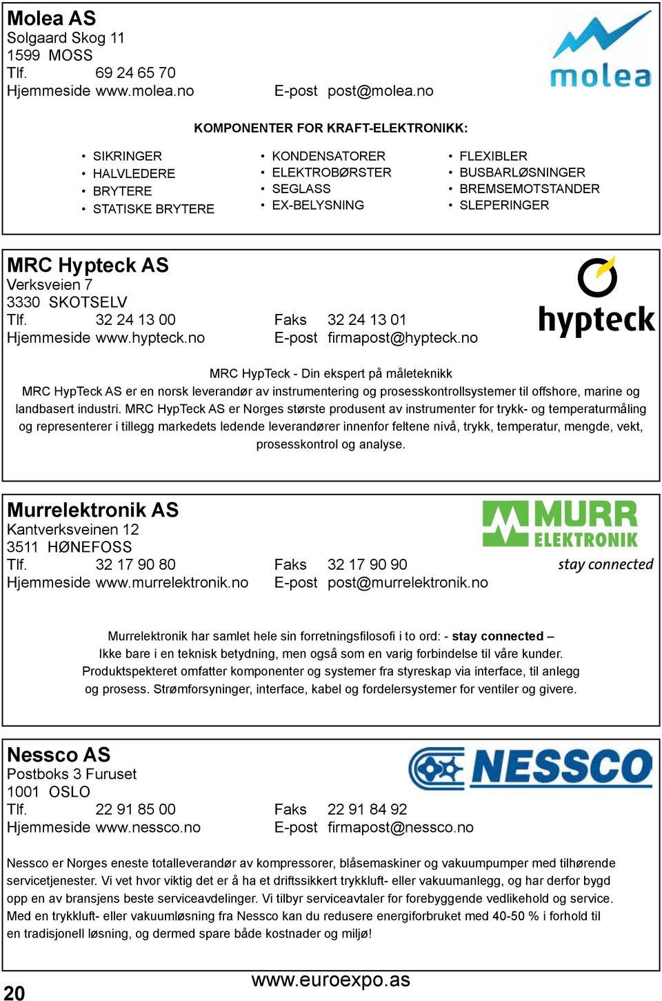 Hypteck AS Verksveien 7 3330 SKOTSELV Tlf. 32 24 13 00 Faks 32 24 13 01 Hjemmeside www.hypteck.no E-post firmapost@hypteck.