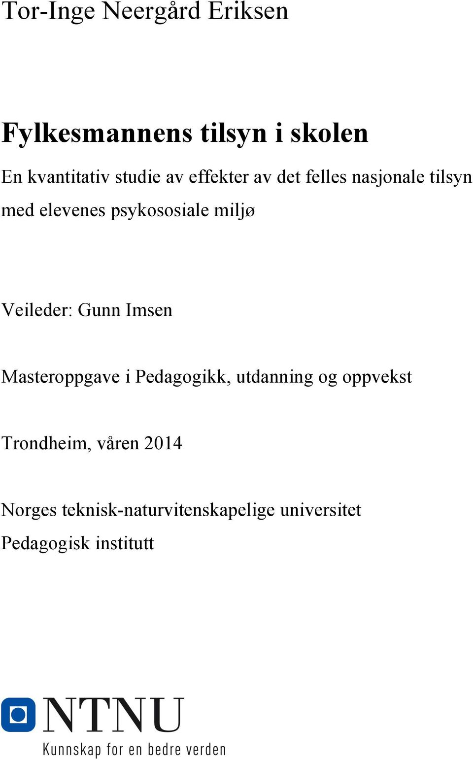 Veileder: Gunn Imsen Masteroppgave i Pedagogikk, utdanning og oppvekst