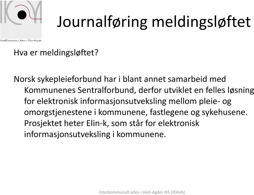 utviklet en felles løsning for elektronisk informasjonsutveksling mellom pleie- og