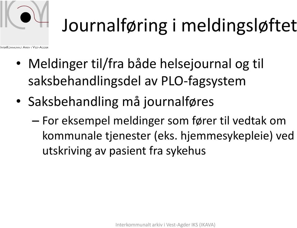 journalføres For eksempel meldinger som fører til vedtak om