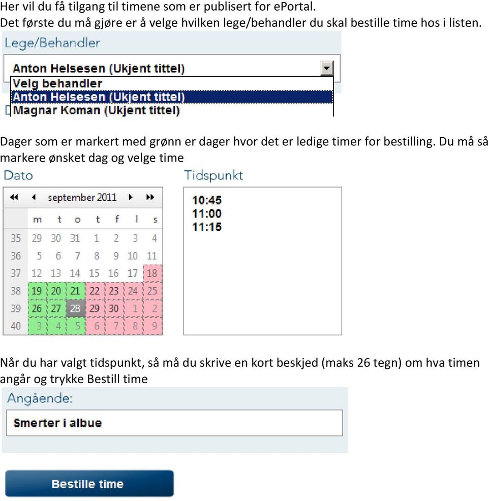 Dager som er markert med grønn er dager hvor det er ledige timer for bestilling.