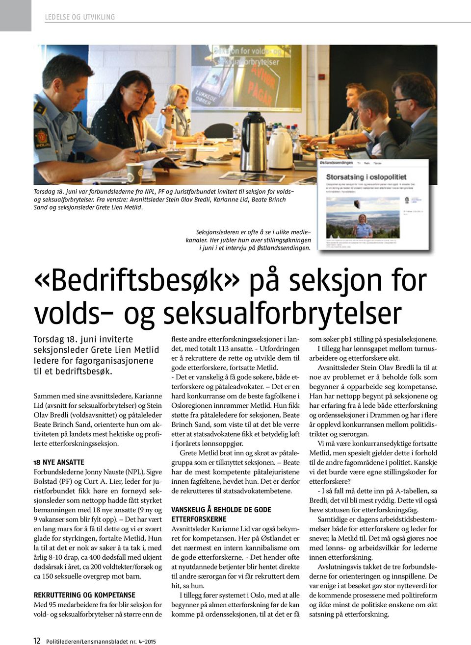 Her jubler hun over stillingsøkningen i juni i et intervju på Østlandssendingen. «Bedriftsbesøk» på seksjon for volds- og seksualforbrytelser Torsdag 18.