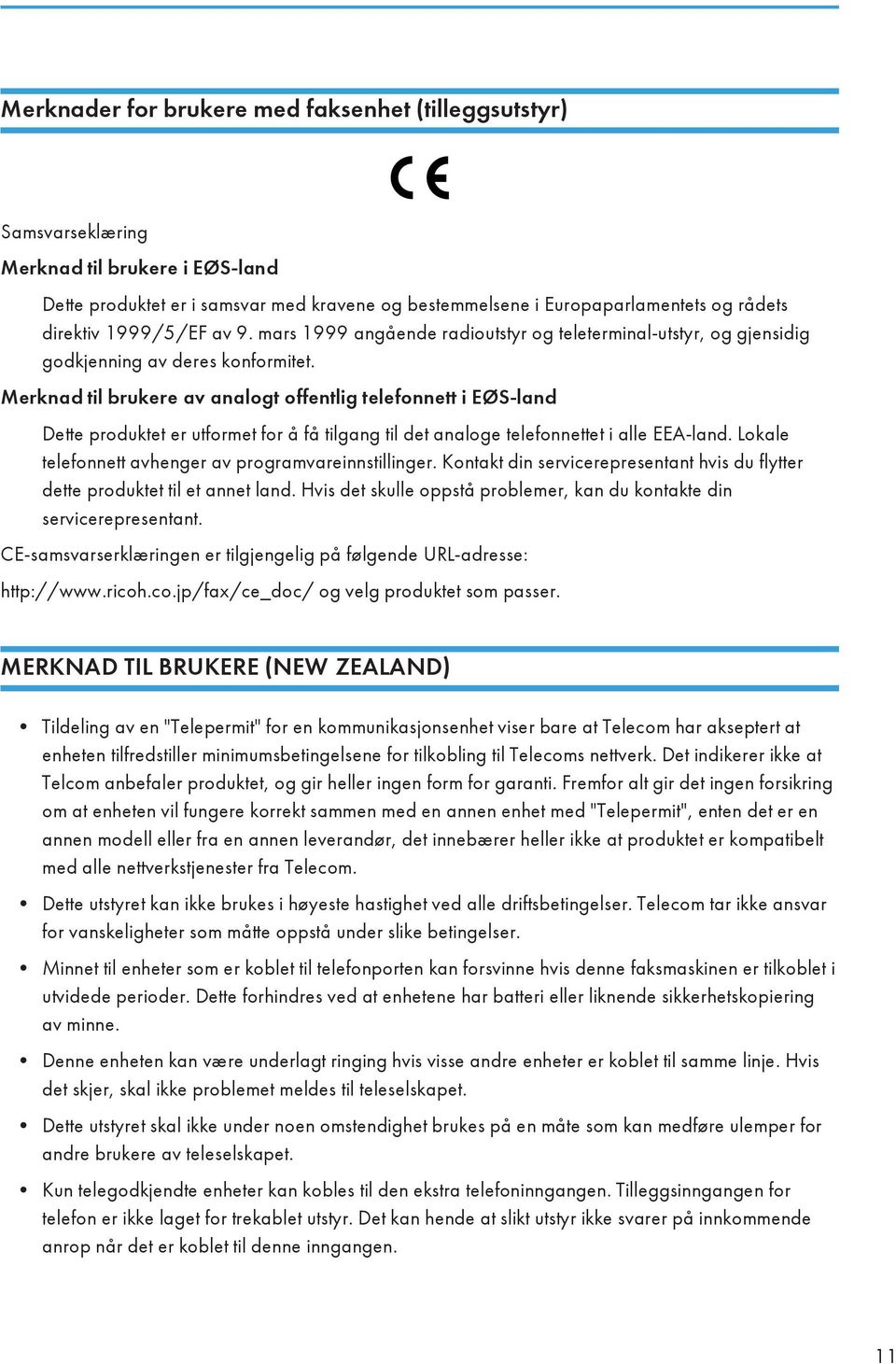 Merknad til brukere av analogt offentlig telefonnett i EØS-land Dette produktet er utformet for å få tilgang til det analoge telefonnettet i alle EEA-land.