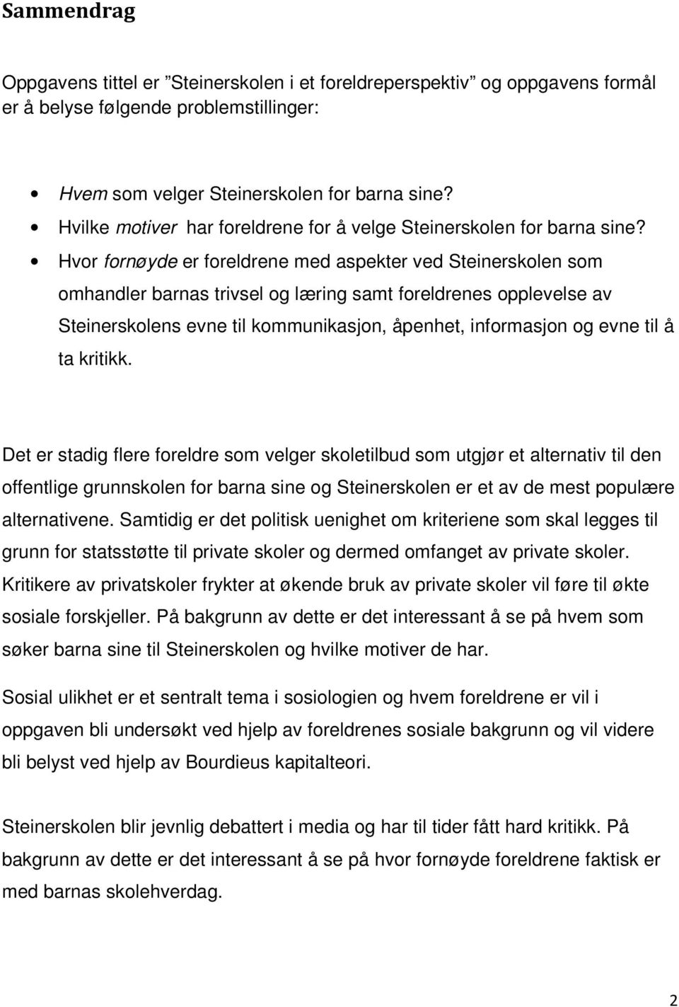 Hvor fornøyde er foreldrene med aspekter ved Steinerskolen som omhandler barnas trivsel og læring samt foreldrenes opplevelse av Steinerskolens evne til kommunikasjon, åpenhet, informasjon og evne