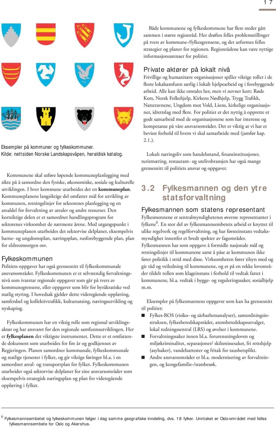 Eksempler på kommuner og fylkeskommuner. Kilde: nettsiden Norske Landskapsvåpen, heraldisk katalog.