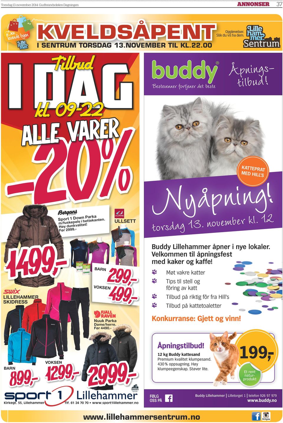 BA R N 299,499,- Møt vakre katter Tips til stell og fôring av katt VOKSEN LILLEHAMMER SKIDRESS Nuuk Parka Dame/herre. Før 4490.