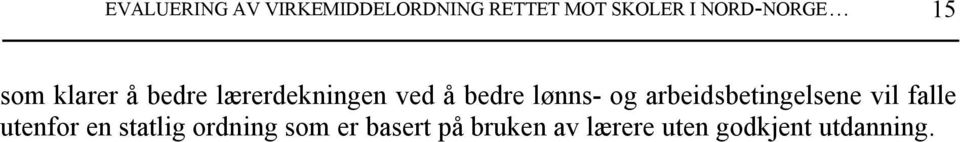 lønns- og arbeidsbetingelsene vil falle utenfor en statlig