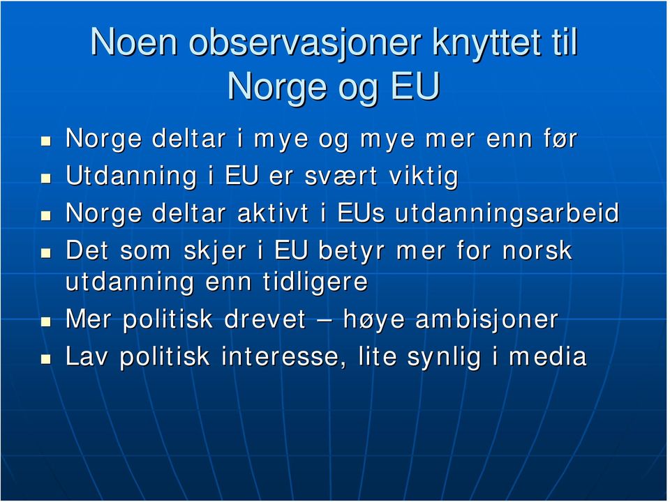 utdanningsarbeid Det som skjer i EU betyr mer for norsk utdanning enn