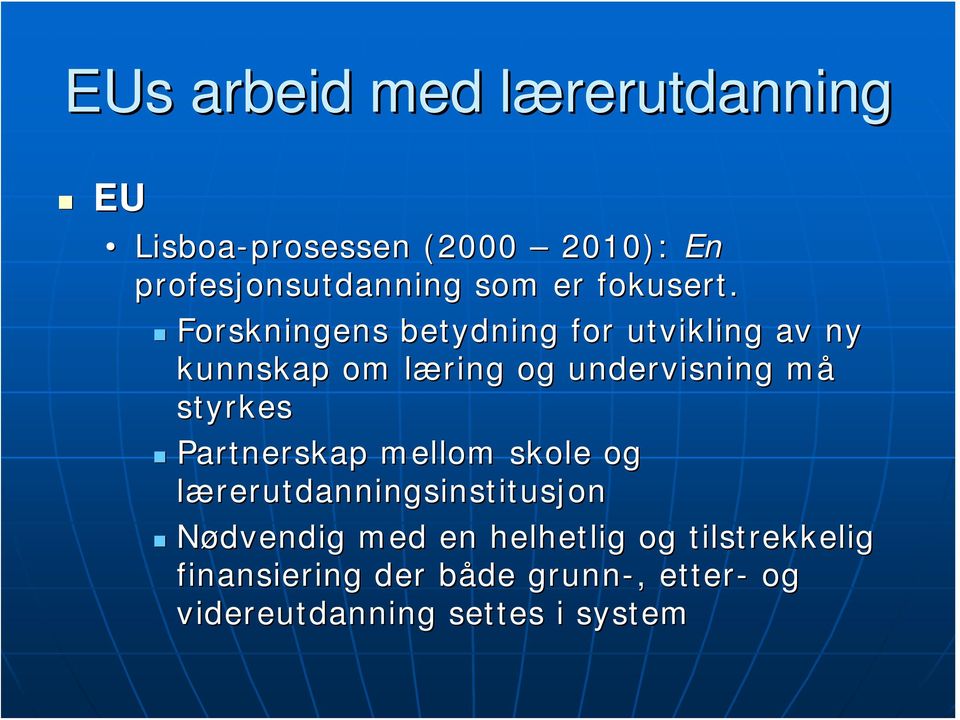 Forskningens betydning for utvikling av ny kunnskap om læring l og undervisning måm styrkes