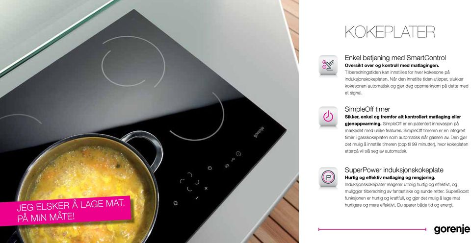 SimpleOff er en patentert innovasjon på markedet med unike features. SimpleOff timeren er en integrert timer i gasskokeplaten som automatisk slår gassen av.