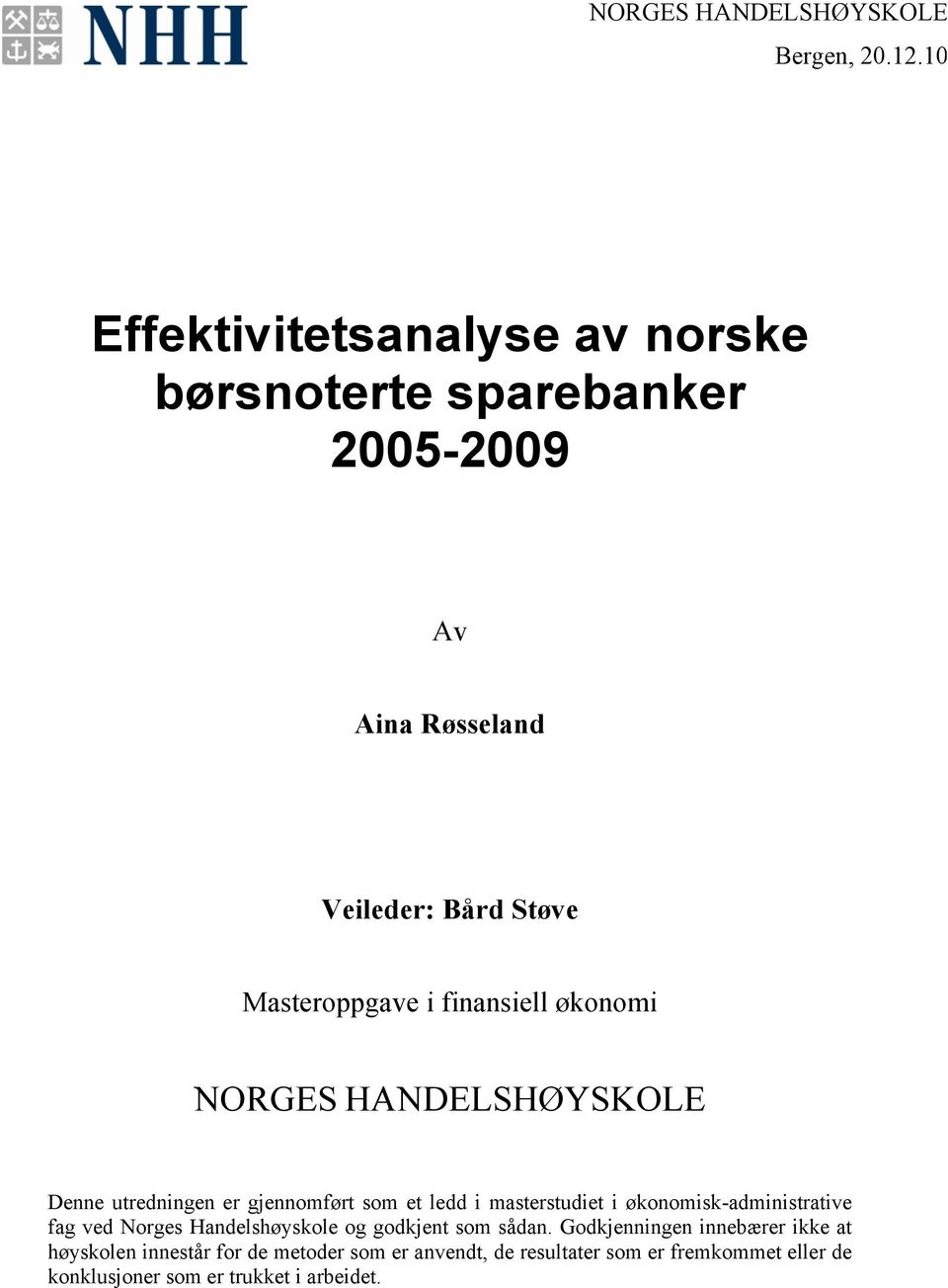 finansiell økonomi NORGES HANDELSHØYSKOLE Denne utredningen er gjennomført som et ledd i masterstudiet i