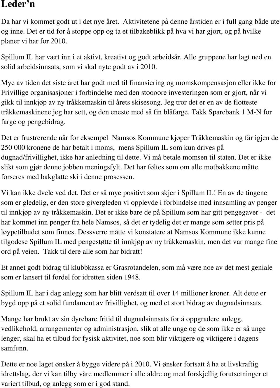 Alle gruppene har lagt ned en solid arbeidsinnsats, som vi skal nyte godt av i 2010.