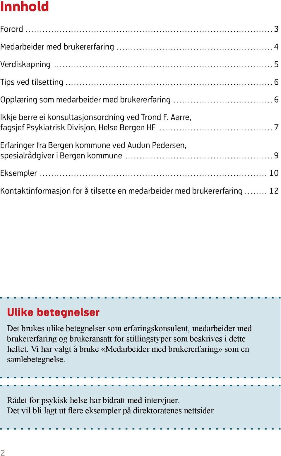 .. 10 Kontaktinformasjon for å tilsette en medarbeider med brukererfaring.