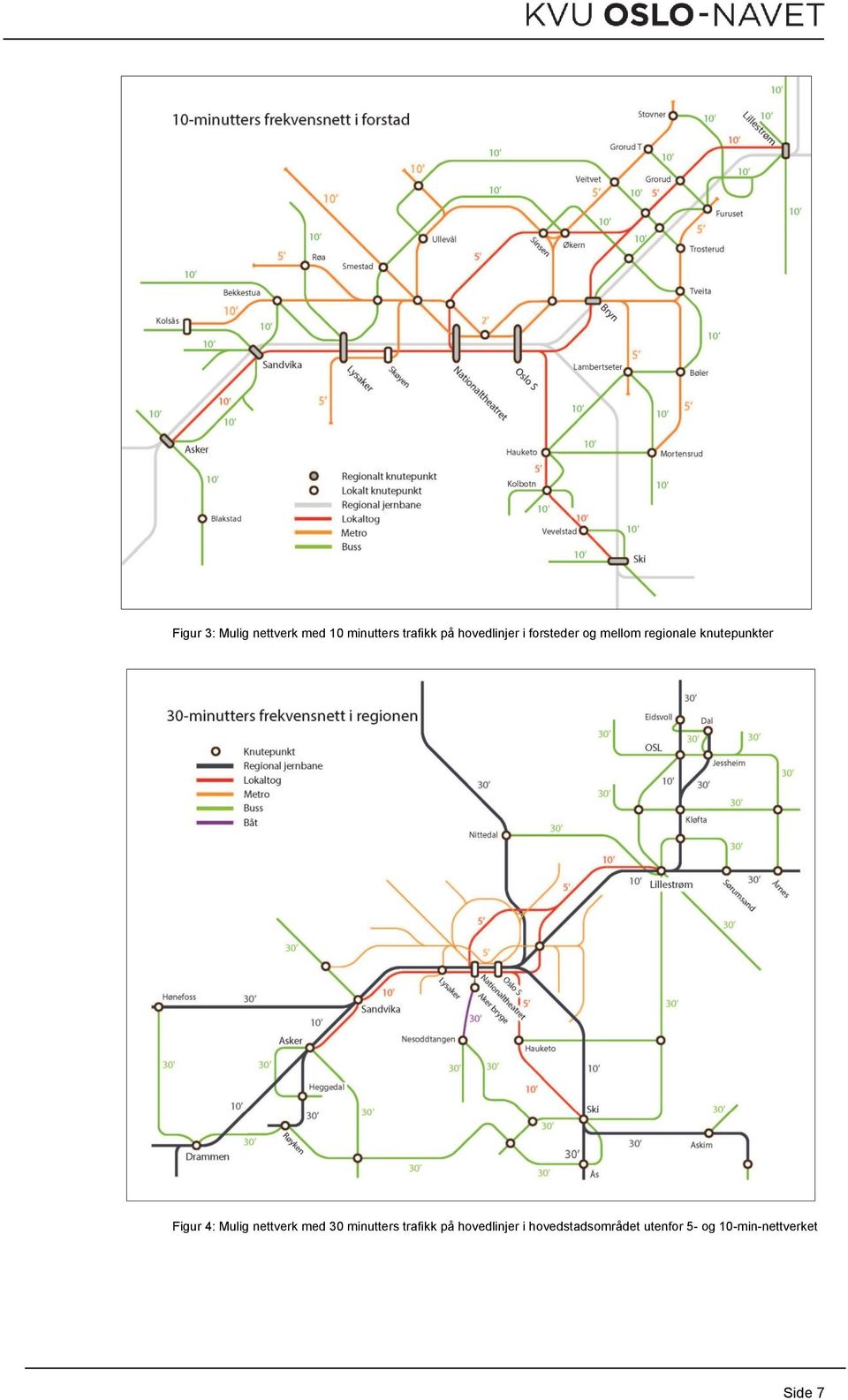 Figur 4: Mulig nettverk med 30 minutters trafikk på