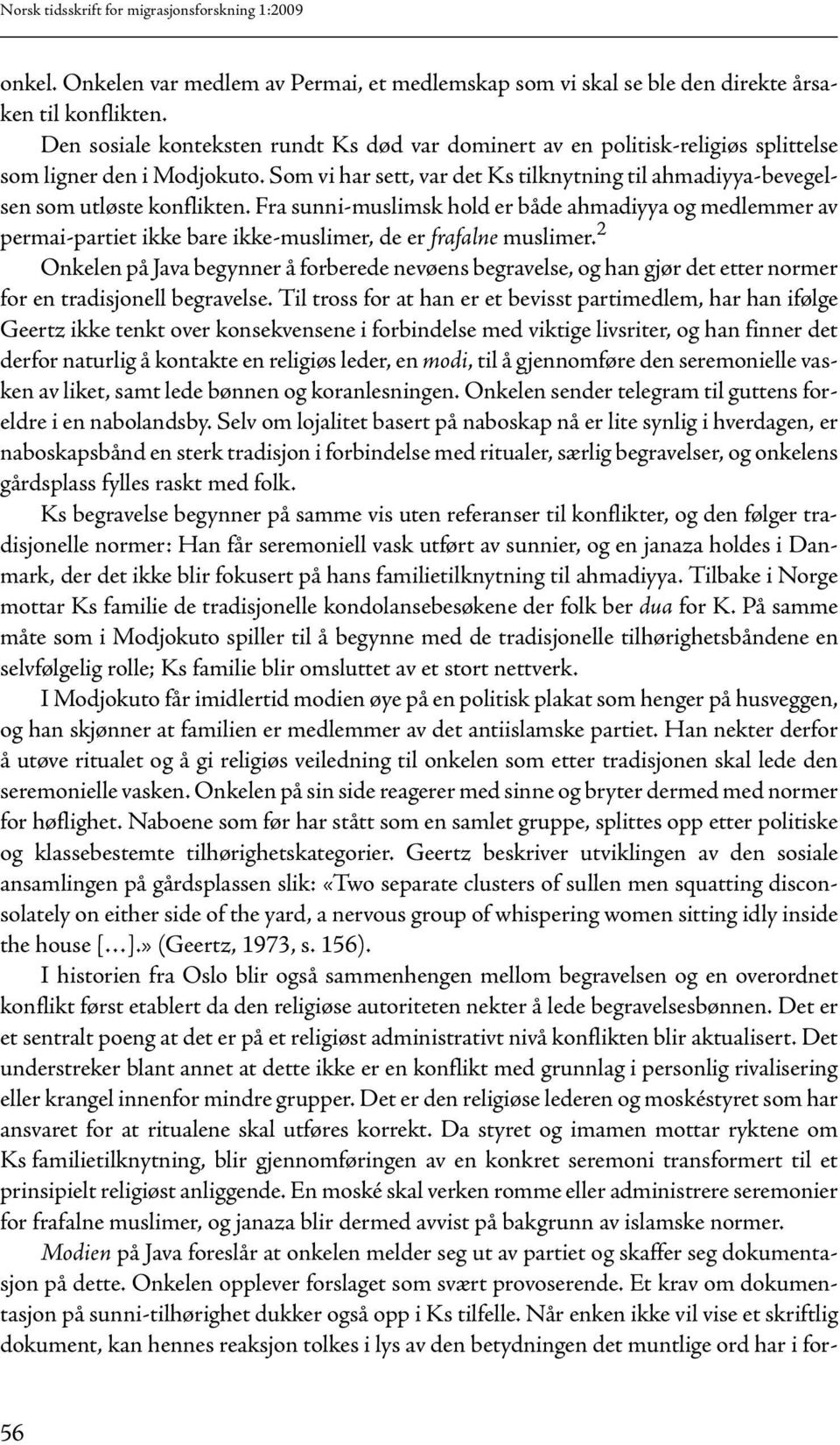 Fra sunni-muslimsk hold er både ahmadiyya og medlemmer av permai-partiet ikke bare ikke-muslimer, de er frafalne muslimer.