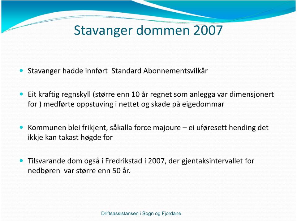 eigedommar Kommunen blei frikjent, såkallaforce majoure ei uføresett hending det ikkje kan takast