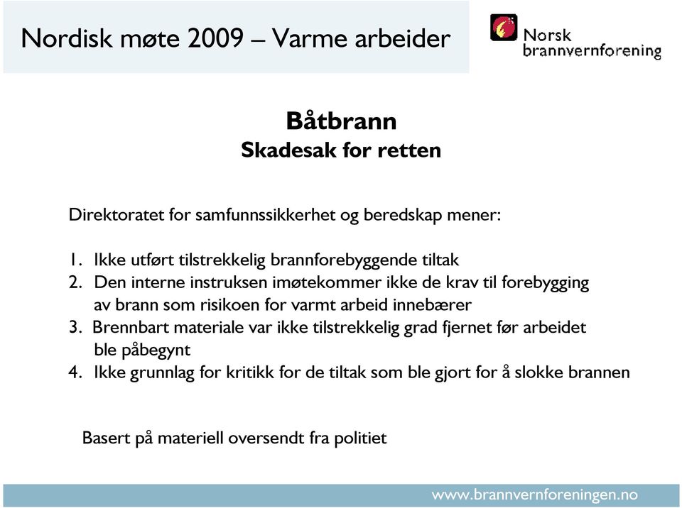 Den interne instruksen imøtekommer ikke de krav til forebygging av brann som risikoen for varmt arbeid