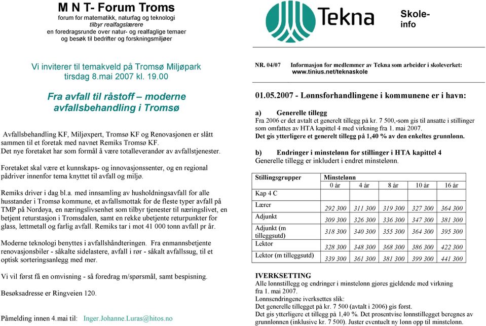 net/teknaskole Fra avfall til råstoff moderne avfallsbehandling i Tromsø Avfallsbehandling KF, Miljøxpert, Tromsø KF og Renovasjonen er slått sammen til et foretak med navnet Remiks Tromsø KF.