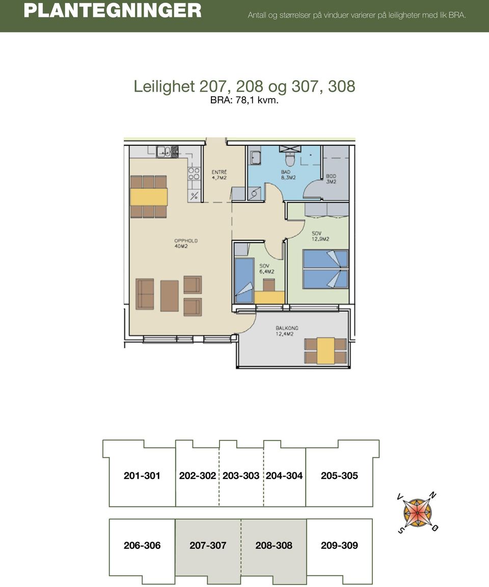 Leilighet 207, 208 og 307, 308 BRA: 78,1 kvm.