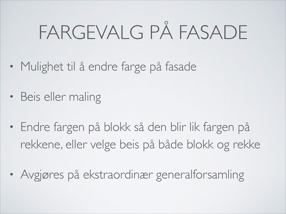 blir lik fargen på rekkene, eller velge beis på både