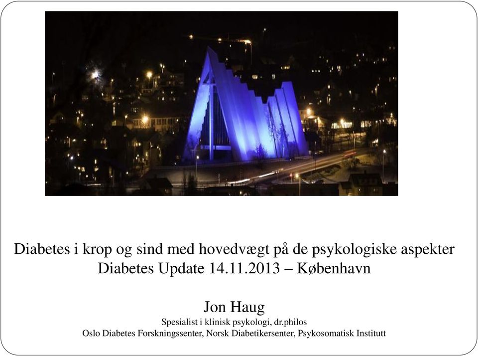 2013 København Jon Haug Spesialist i klinisk psykologi, dr.