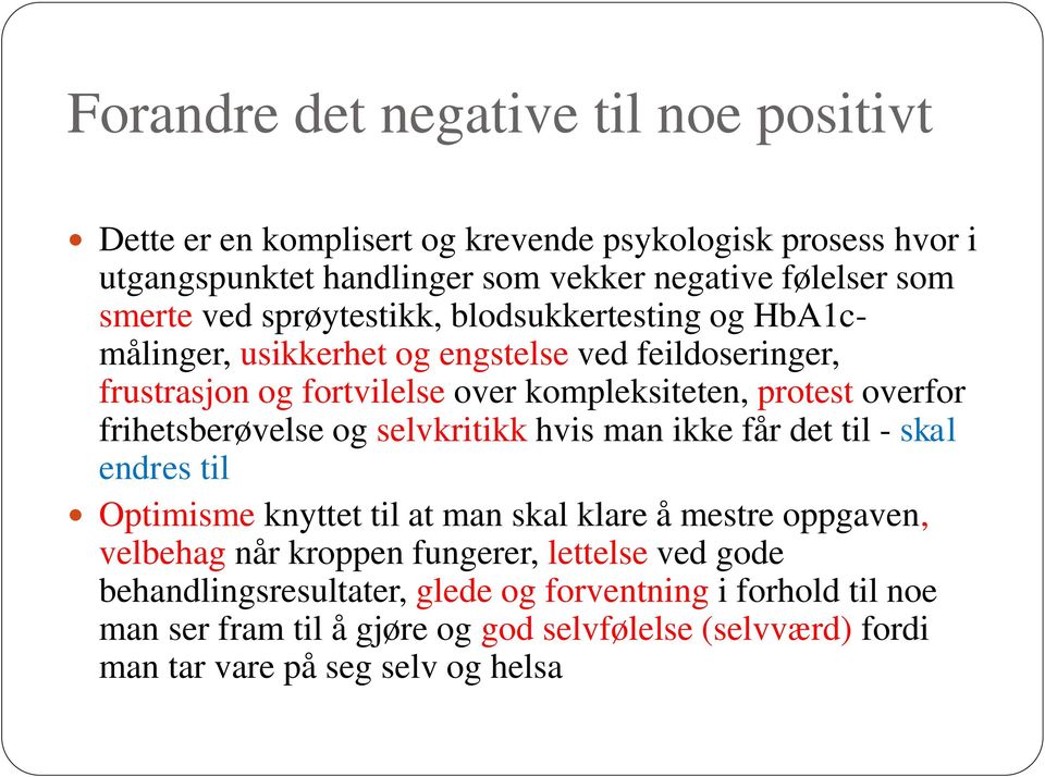 frihetsberøvelse og selvkritikk hvis man ikke får det til - skal endres til Optimisme knyttet til at man skal klare å mestre oppgaven, velbehag når kroppen fungerer,