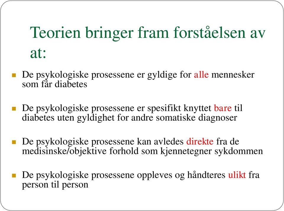 andre somatiske diagnoser De psykologiske prosessene kan avledes direkte fra de medisinske/objektive