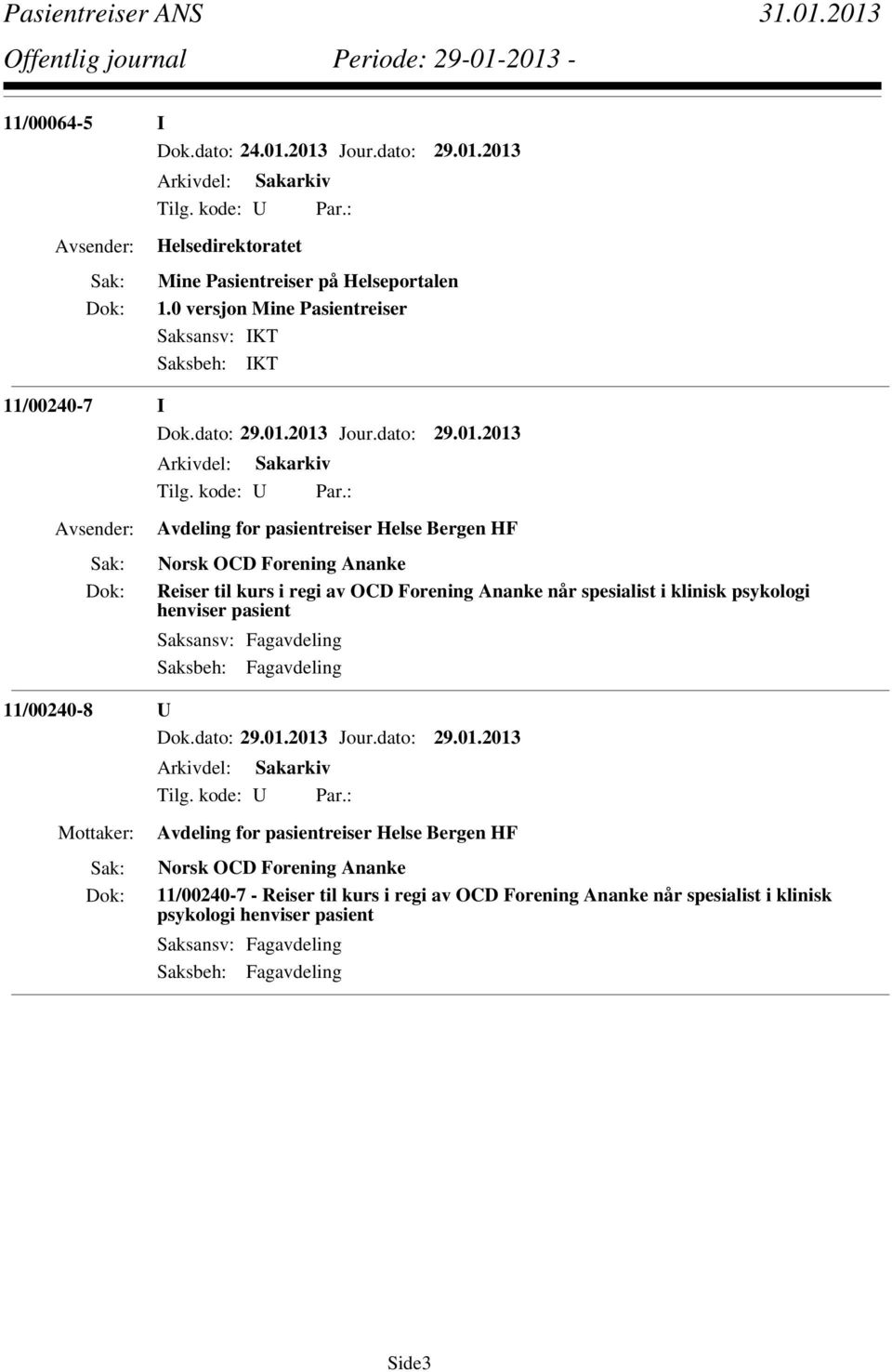 Ananke Reiser til kurs i regi av OCD Forening Ananke når spesialist i klinisk psykologi henviser pasient 11/00240-8 U Avdeling for