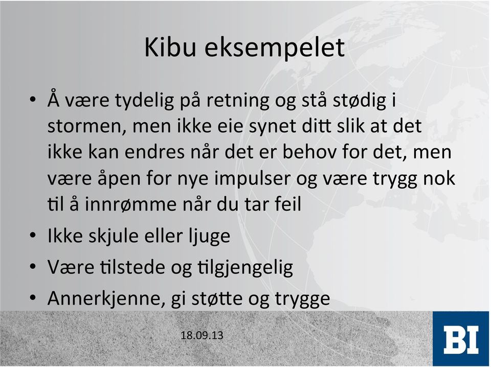 åpen for nye impulser og være trygg nok 3l å innrømme når du tar feil Ikke