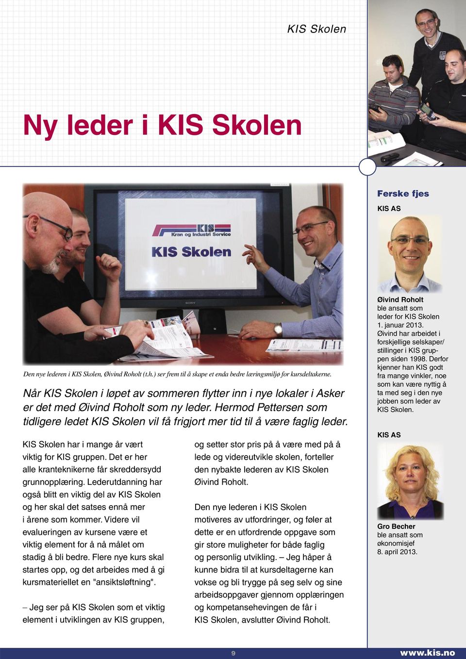 Hermod Pettersen som tidligere ledet KIS Skolen vil få frigjort mer tid til å være faglig leder. KIS Skolen har i mange år vært viktig for KIS gruppen.