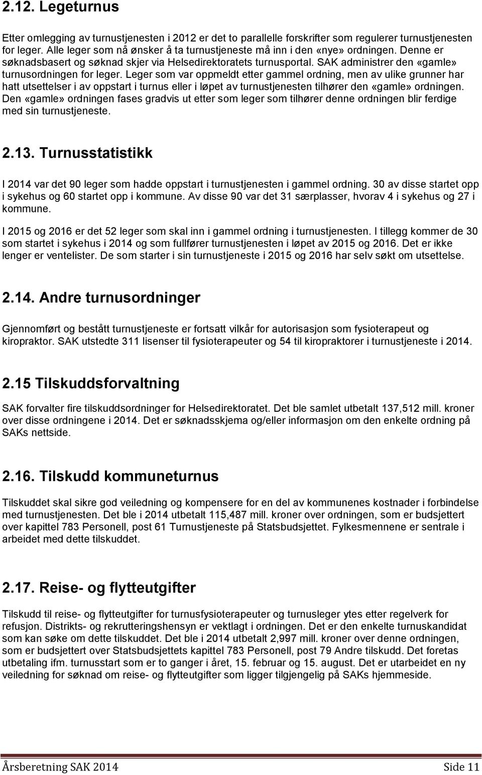 SAK administrer den «gamle» turnusordningen for leger.