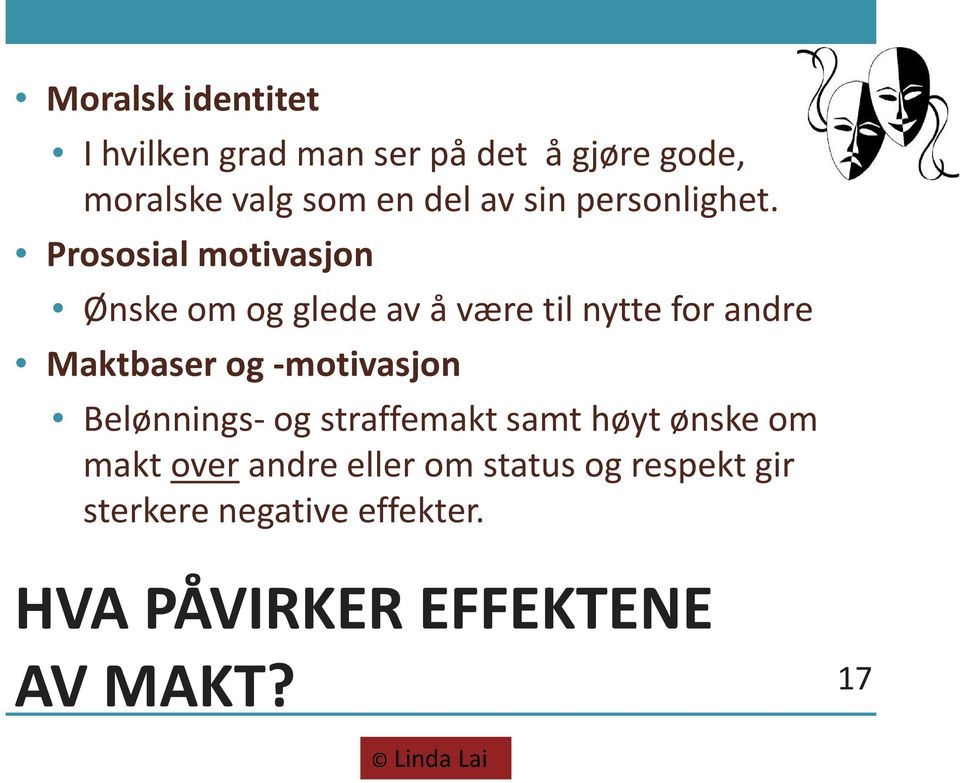 Prososial motivasjon Ønske om og glede av å være til nytte for andre Maktbaser og