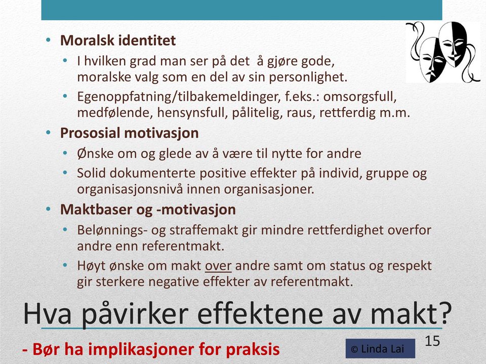 positive effekter på individ, gruppe og organisasjonsnivå innen organisasjoner.