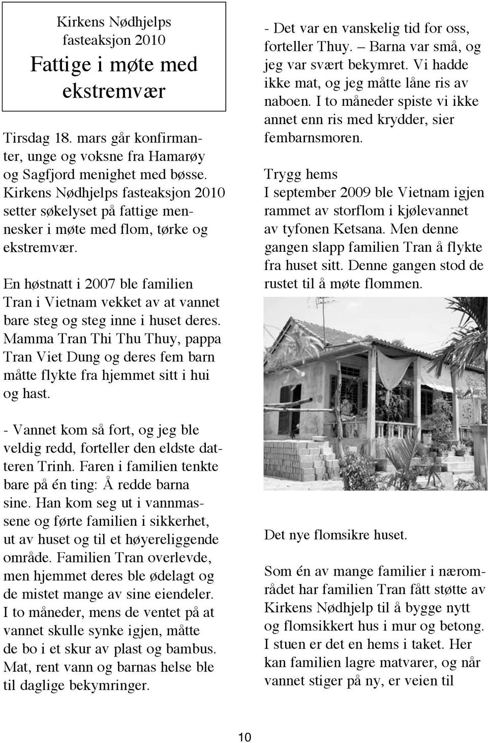En høstnatt i 2007 ble familien Tran i Vietnam vekket av at vannet bare steg og steg inne i huset deres.